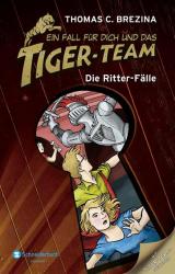 Ein Fall für dich und das Tiger-Team. Die Ritter-Fälle 