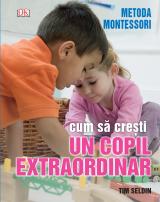 Metoda Montessori. Cum să crești un copil extraordinar  