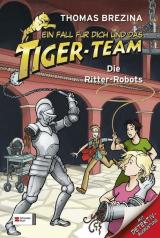 Ein Fall für dich und das Tiger-Team. Die Ritter-Robots 