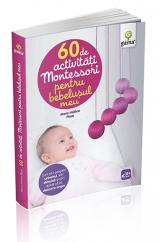 60 de activitati Montessori pentru bebelusul meu 