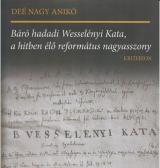 Báró hadadi Wesselényi Kata, a hitben élő református nagyasszony 