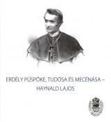 Erdély püspöke, tudósa és mecénása - Haynald Lajos 