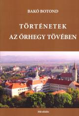 Történetek az Őrhegy tövében