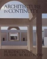 Architecture in Continuity. Building in the Islamic World Today