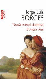 Nouă eseuri danteşti. Borges oral  