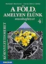 A Föld, amelyen élünk - Környezetismeret munkafüzet 4. osztály 