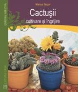 Cactuşii. Cultivare şi îngrijire 