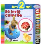 Am 2 ani: Să învăţ culorile 